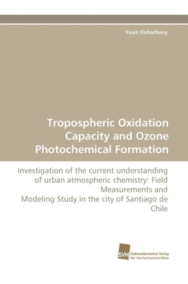 Tropospheric Oxidation Capacity and Ozone Photochemical Formation by Yasin Elshorbany - Paperback