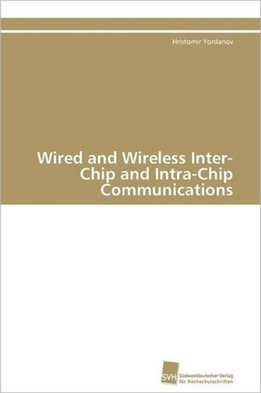 Wired and Wireless Inter-Chip and Intra-Chip Communications by Yordanov Hristomir - Paperback