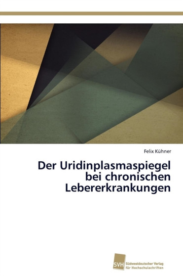 Der Uridinplasmaspiegel bei chronischen Lebererkrankungen by Felix Kuhner - Paperback