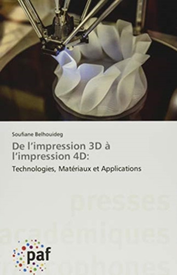 De l'impression 3D a l'impression 4D by Soufiane Belhouideg - Paperback