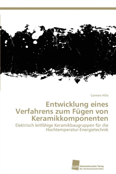 Entwicklung eines Verfahrens zum Fugen von Keramikkomponenten by Carmen Hille - Paperback Entwicklung eines Verfahrens zum Fugen von Keramikkomponenten by Carmen Hille - Paperback