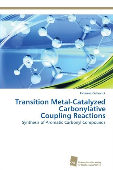 Transition Metal-Catalyzed Carbonylative Coupling Reactions by Johannes Schranck - Paperback