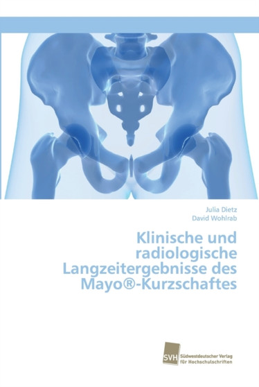 Klinische und radiologische Langzeitergebnisse des Mayo(R)-Kurzschaftes by Julia Dietz - Paperback