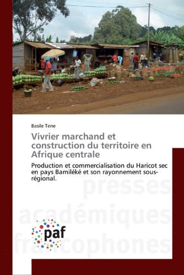 Vivrier marchand et construction du territoire en Afrique centrale by Basile Tene - Paperback