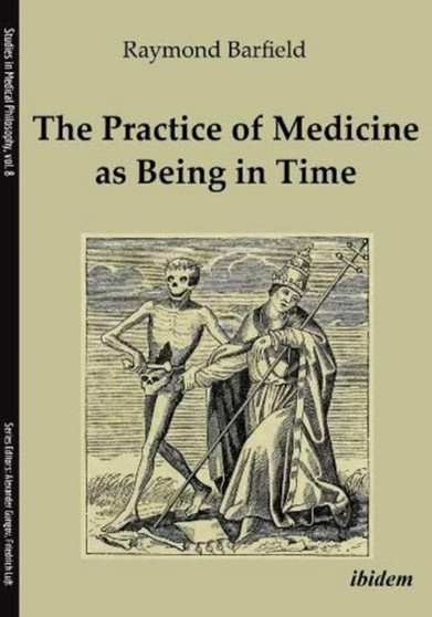 The Practice of Medicine as Being in Time by Raymond C. Barfield - Paperback