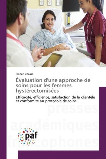 Evaluation d'Une Approche de Soins Pour Les Femmes Hysterectomisees by Chasse-F - Paperback