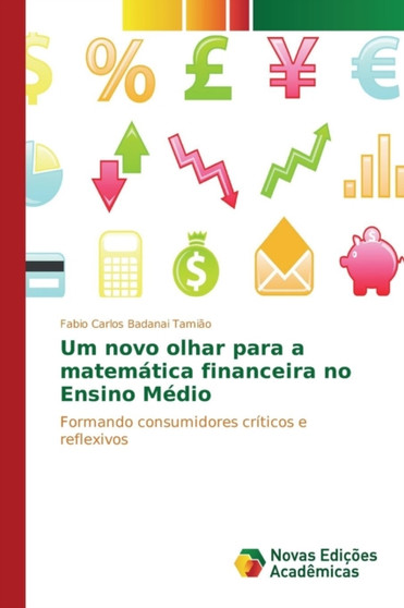 Um novo olhar para a matematica financeira no Ensino Medio by Tamiao Fabio Carlos Badanai - Paperback