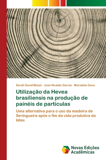 Utilizacao da Hevea brasiliensis na producao de paineis de particulas by Sarah David Muzel - Paperback