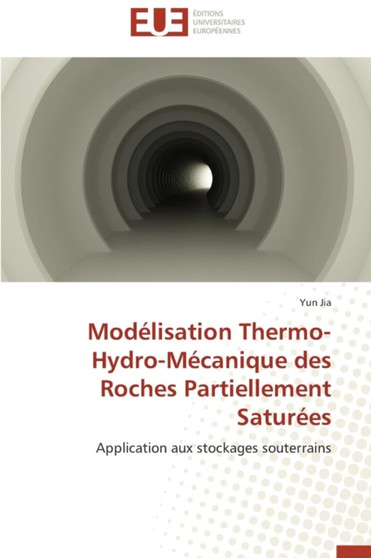 Modelisation Thermo-Hydro-Mecanique Des Roches Partiellement Saturees by Jia-Y - Paperback