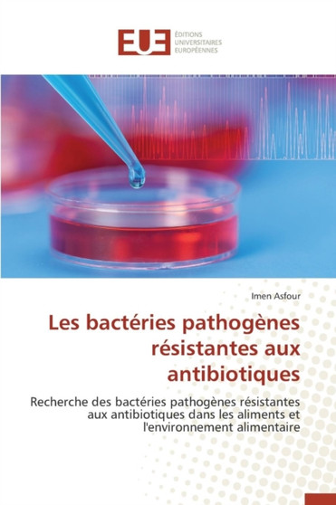 Les Bact ries Pathog nes R sistantes Aux Antibiotiques by Asfour-I - Paperback