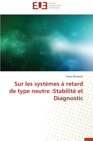 Sur Les Syst mes Retard de Type Neutre : Stabilit Et Diagnostic by Elhsoumi-A - Paperback