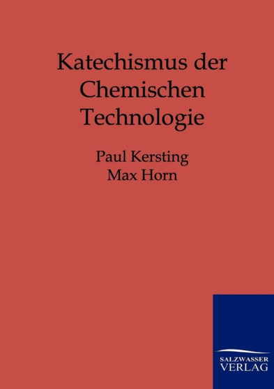 Katechismus Der Chemischen Technologie by Paul Kersting - Paperback