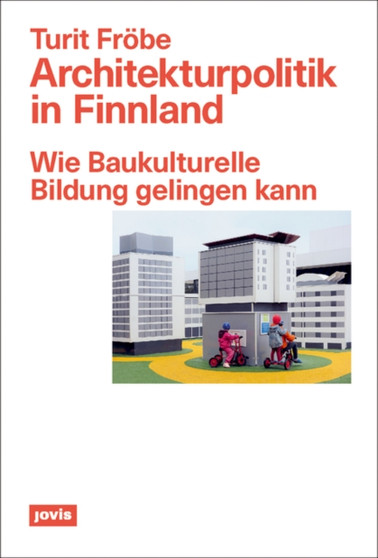 Architekturpolitik in Finnland : Wie Baukulturelle Bildung gelingen kann by Turit Froebe - Paperback