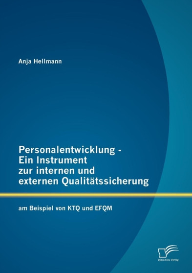 Personalentwicklung - Ein Instrument zur internen und externen Qualitatssicherung : am Beispiel von KTQ und EFQM by Anja Hellmann - Paperback Personalentwicklung - Ein Instrument zur internen und externen Qualitatssicherung : am Beispiel von KTQ und EFQM by Anja Hellmann - Paperback