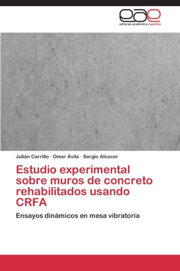 Estudio Experimental Sobre Muros de Concreto Rehabilitados Usando Crfa by Carrillo Julian - Paperback