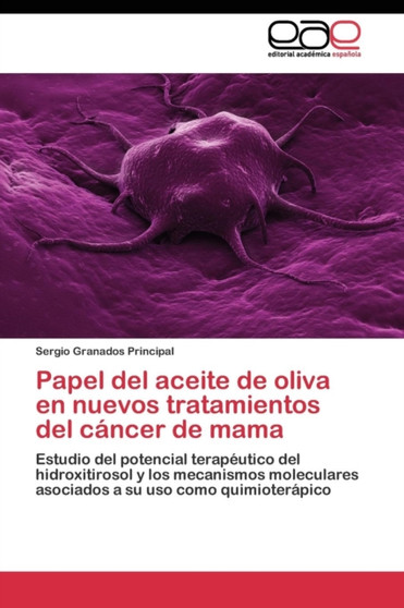 Papel del aceite de oliva en nuevos tratamientos del cancer de mama by Granados Principal Sergio - Paperback