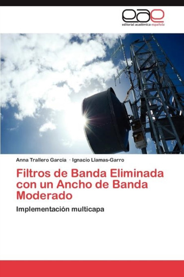Filtros de Banda Eliminada con un Ancho de Banda Moderado by Trallero Garcia Anna - Paperback