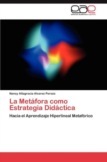 La Metafora como Estrategia Didactica by Alvarez Perozo Nancy Altagracia - Paperback La Metafora como Estrategia Didactica by Alvarez Perozo Nancy Altagracia - Paperback