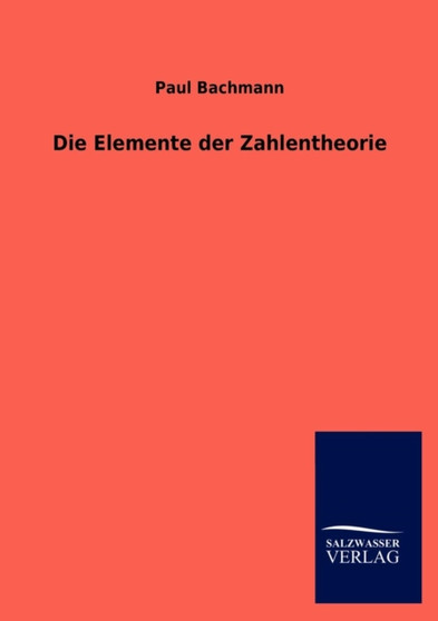 Die Elemente Der Zahlentheorie by Paul Bachmann - Paperback