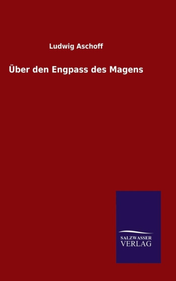 Uber den Engpass des Magens by Ludwig Aschoff - Hardback