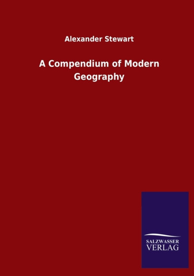 A Compendium of Modern Geography by Alexander Stewart - Paperback