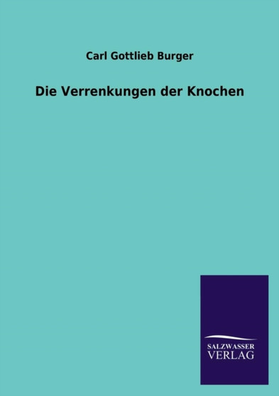 Die Verrenkungen Der Knochen by Carl Gottlieb Burger - Paperback