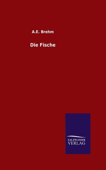 Die Fische by A E Brehm - Hardback
