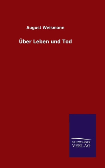 Uber Leben und Tod by Dr August Weismann - Hardback