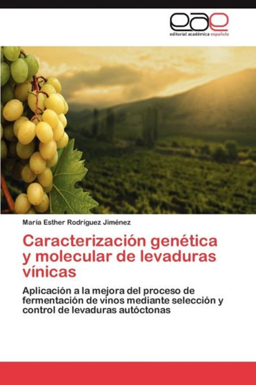 Caracterizacion genetica y molecular de levaduras vinicas by Rodriguez Jimenez Maria Esther - Paperback