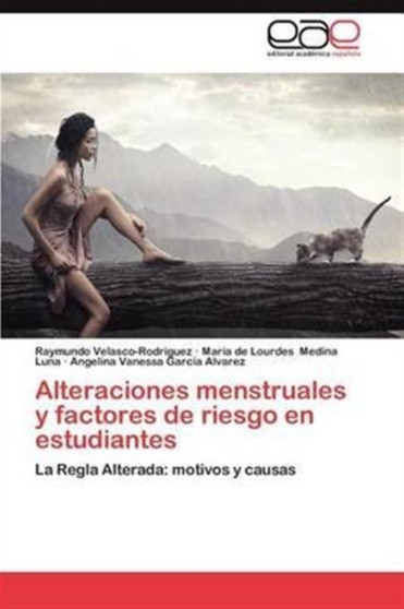 Alteraciones Menstruales y Factores de Riesgo En Estudiantes by Raymundo Velasco-Rodriguez - Paperback