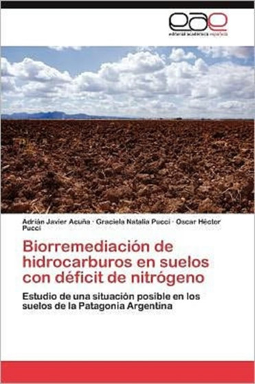Biorremediacion de hidrocarburos en suelos con deficit de nitrogeno by Acuna Adrian Javier - Paperback