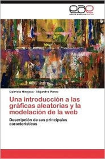Una introduccion a las graficas aleatorias y la modelacion de la web by Hinojosa Gabriela - Paperback