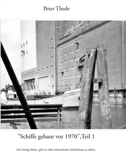 "Schiffe gebaut vor 1970", Teil 1 by Peter Thede - Paperback