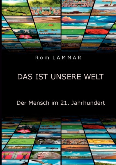 Das ist unsere Welt : Der Mensch im 21. Jahrhundert by Rom Lammar - Paperback