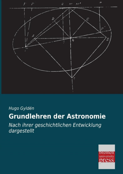 Grundlehren Der Astronomie by Hugo Gylden - Paperback