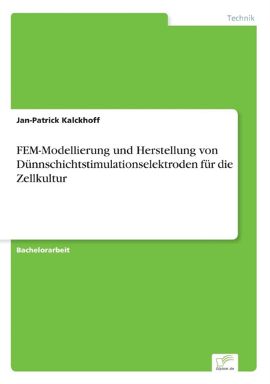 Fem-Modellierung Und Herstellung Von Dunnschichtstimulationselektroden Fur Die Zellkultur by Jan-Patrick Kalckhoff - Paperback