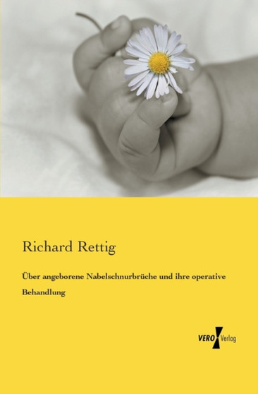 UEber angeborene Nabelschnurbruche und ihre operative Behandlung by Richard Rettig - Paperback