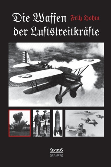 Die Waffen der Luftstreitkrafte : Mit 247 Zeichnungen und Abbildungen im Text by Fritz Hohm - Paperback