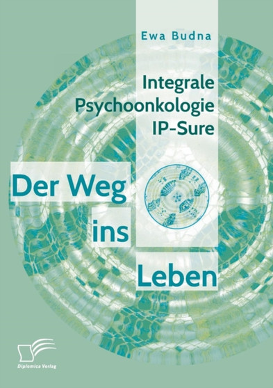 Integrale Psychoonkologie IP-Sure : Der Weg ins Leben by Ewa Budna - Paperback