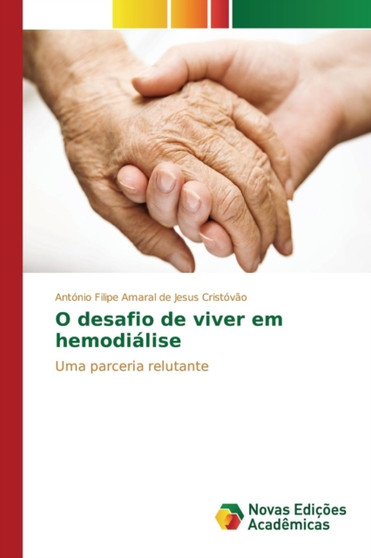 O desafio de viver em hemodialise by Cristovao Antonio Filipe Amaral de Je - Paperback
