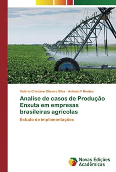 Analise de casos de Producao Enxuta em empresas brasileiras agricolas by Valeria Cristiane Oliveira Silva - Paperback