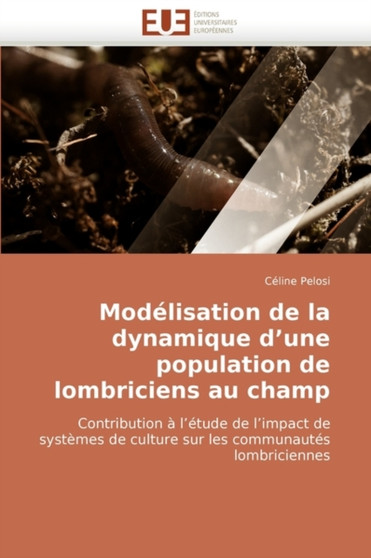 Mod lisation de la Dynamique D Une Population de Lombriciens Au Champ by Pelosi-C - Paperback