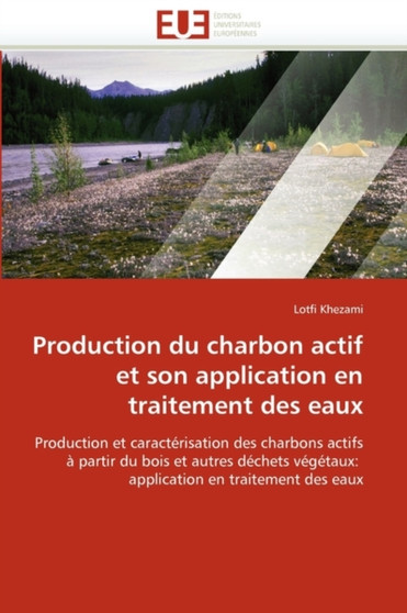 Production Du Charbon Actif Et Son Application En Traitement Des Eaux by Khezami-L - Paperback