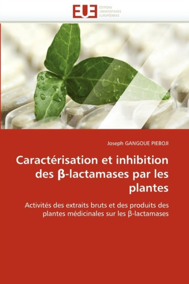 Caract risation Et Inhibition Des -Lactamases Par Les Plantes by Gangoue Pieboji-J - Paperback