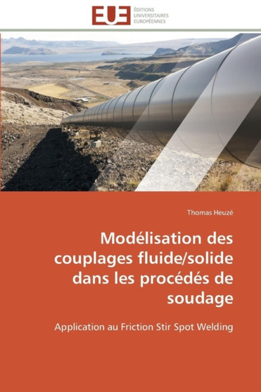 Mod lisation Des Couplages Fluide/Solide Dans Les Proc d s de Soudage by Heuze-T - Paperback