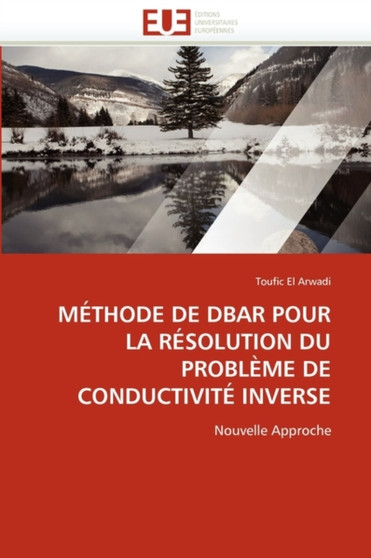 M thode de Dbar Pour La R solution Du Probl me de Conductivit Inverse by El Arwadi-T - Paperback