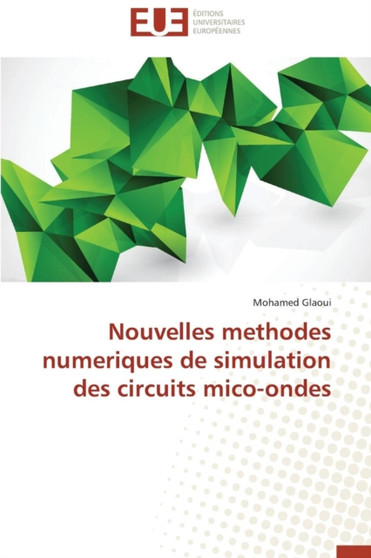 Nouvelles Methodes Numeriques de Simulation Des Circuits Mico-Ondes by Glaoui Mohamed - Paperback