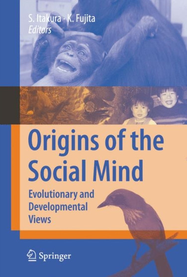 Origins of the Social Mind : Evolutionary and Developmental Views by Shoji Itakura - Paperback