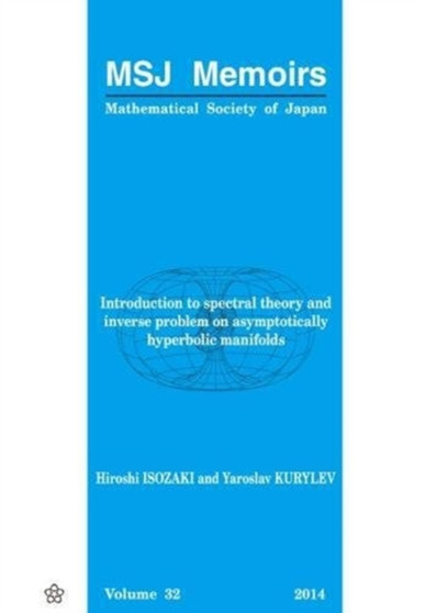 Introduction To Spectral Theory And Inverse Problem On Asymptotically Hyperbolic Manifolds : 32 by Hiroshi Isozaki - Paperback