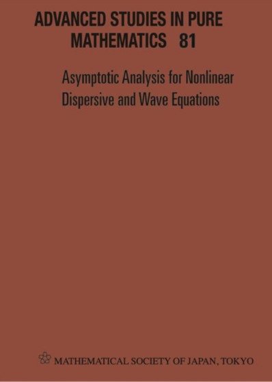Asymptotic Analysis For Nonlinear Dispersive And Wave Equations - Proceedings Of The International Conference : 81 by Keiichi Kato - Hardback